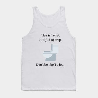 Don't be like Toilet! Tank Top